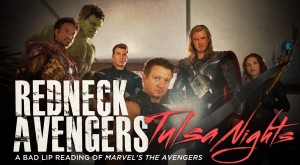REDNECK AVENGERS: TULSA NIGHTS – A Bad Lip Reading of Marvel’s The Avengers